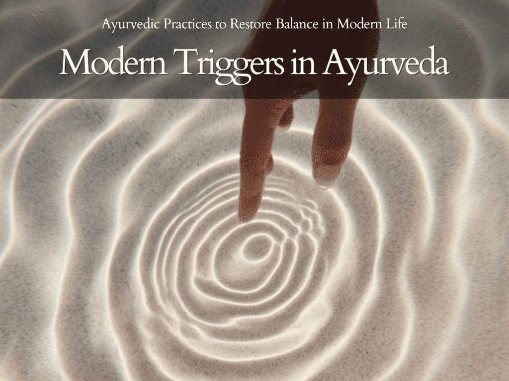 Modern Triggers in Ayurveda